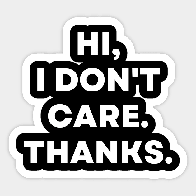 Hi, I Don't Care. Thanks. Sarcastic Funny Sticker by divawaddle